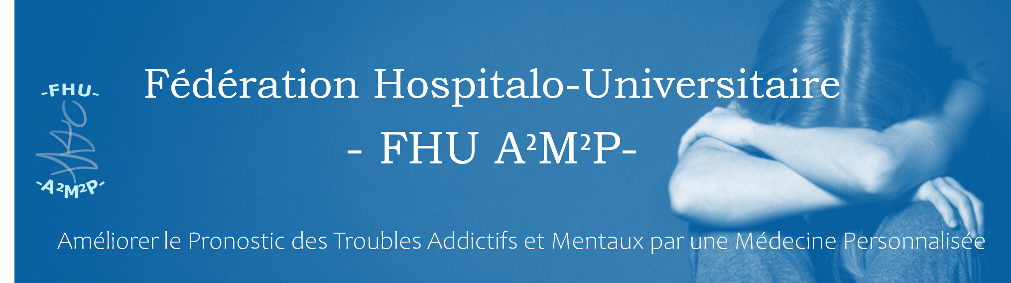 Fédération Hospitalière Universitaire – A2M2P – Améliorer le pronostic des troubles Addictifs et Mentaux par une Médecine Personnalisée